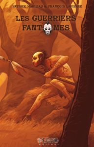 Title: Les guerriers fantômes: Tome 2, Author: François Lapierre