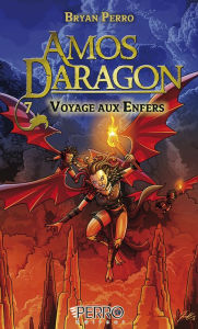 Title: Amos Daragon (7) Voyage aux Enfers: Voyage aux Enfers, Author: Bryan Perro