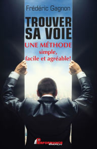 Title: Trouver sa voie Une méthode simple, facile et agréable!, Author: Martin Kemp