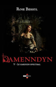 Title: Damenndyn - Le gardien spectral, Author: Rose Berryl