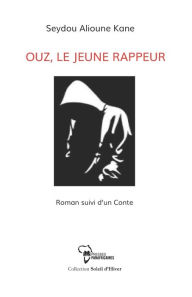Title: Ouz le jeune rappeur, Author: Seydou Alioune Kane