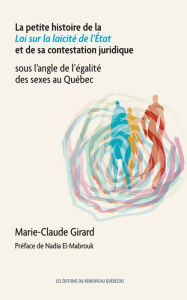 Title: La petite histoire de la Loi sur la laïcité de l'État: Sous l'angle de l'égalité des sexes au Québec, Author: Marie-Claude Girard
