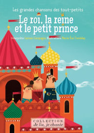Title: Le roi, la reine et le petit prince (Contenu enrichi): Les grandes chansons des tout-petits, Author: Domaine public