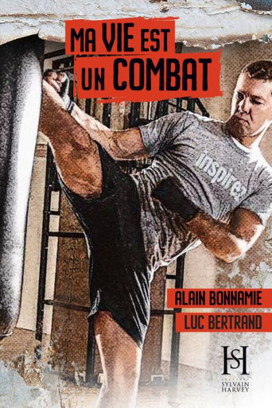 Ma vie est un combat: Alain Bonnamie