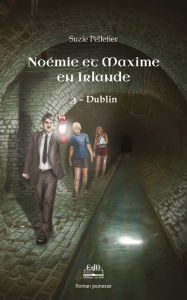 Title: Noémie et Maxime en Irlande, Dublin, Author: Suzie Pelletier
