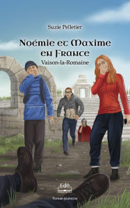 Title: Noémie et Maxime en France: Vaison-la-Romaine, Author: Suzie Pelletier