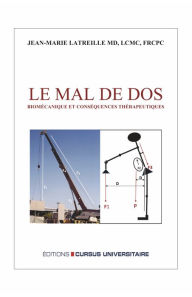 Title: Le mal de dos: Biomécanique et conséquences thérapeutiques - 2ème édition revue et augmentée, Author: Jean-Marie Latreille