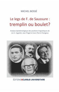 Title: Le legs de F. de Saussure: tremplin ou boulet ?: Analyse épistémologique des positions linguistiques de Lev S. Vygotski, Jean Piaget et Jean-Pierre Changeux, Author: Michel Bossé