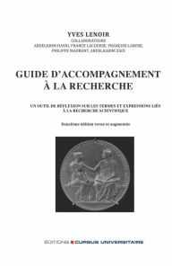 Title: Guide d'accompagnement à la recherche: Un outil de réflexion sur les termes et expressions liés à la recherche scientifique. - Deuxième édition revue et augmentée, Author: Yves Lenoir