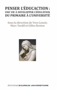 Title: Penser l'éducation : une vie à développer l'éducation, du primaire à l'université, Author: Yves Lenoir