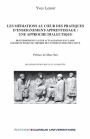 Les médiations au coeur des pratiques d'enseignement-apprentissage : une approche dialectique: Des fondements à leur actualisation en classe : éléments pour une théorie de l'intervention éducative