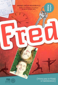 Title: Fred : vivre avec le TDAH à l'adolescence, Author: Ariane Leroux-Boudreault