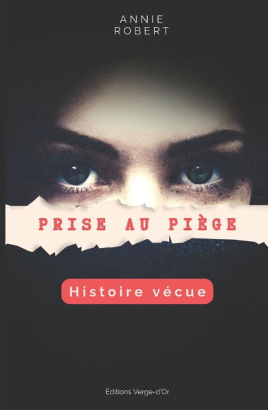 Prise au piï¿½ge: Histoire vï¿½cue