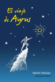 Title: El viaje de Ayrus, Author: Martin Moisan