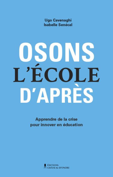 Osons l'école d'après: Apprendre de la crise pour innover en éducation