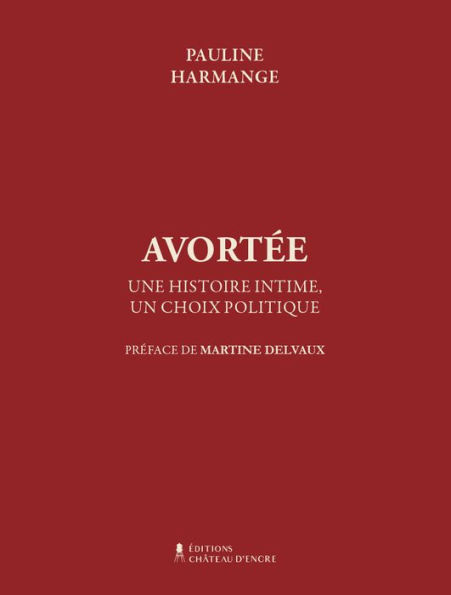 Avortée: Une histoire intime, un choix politique