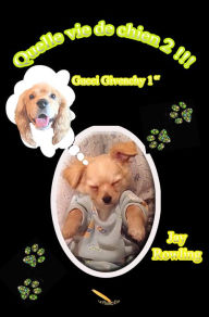 Title: Quelle vie de chien 2 Gucci Givenchy 1er: Gucci Givenchy 1er, Author: Jay Rowling