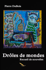 Title: Drôles de mondes, Author: DuBois Pierre