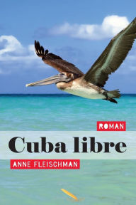 Title: Cuba libre, Author: Anne Fleischman