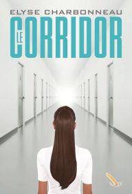 Title: Le corridor T1, Author: Élyse Charbonneau