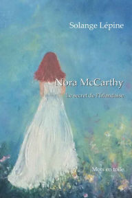 Title: Nora McCarthy: Le secret de l'Irlandaise, Author: Solange Lépine