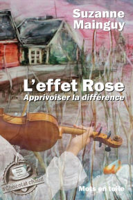 Title: L'effet Rose: Apprivoiser la différence, Author: Suzanne Mainguy