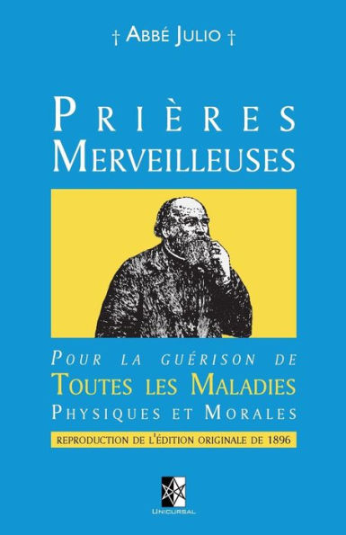 Prières Merveilleuses: Pour la guérison de Toutes les Maladies Physiques et Morales