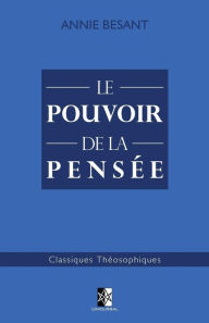 Title: Le Pouvoir de la Pensée, Author: Annie Besant