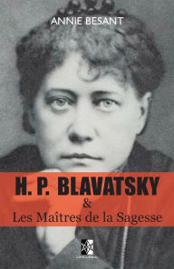 Title: H. P. BLAVATSKY et Les Maîtres de la Sagesse, Author: Helena Petrovna Blavatsky