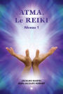 ATMA, Le Reiki Niveau 1: Le premier niveau d'enseignement du Reiki