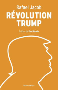 Title: Révolution Trump, Author: Rafael Jacob