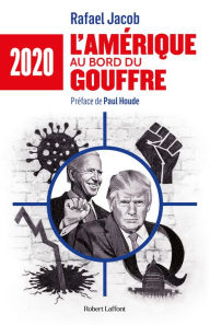 Title: 2020 : L'Amérique au bord du gouffre, Author: Rafael Jacob