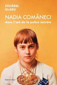 Title: Nadia Comaneci dans l'oeil de la police secrète, Author: Stejarel Olaru