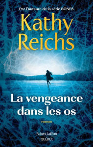 Title: La vengeance dans les os, Author: Kathy Reichs