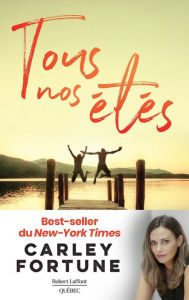 Title: Tous nos étés, Author: Carley Fortune
