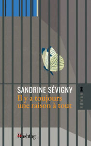 Title: Il y a toujours une raison à tout, Author: Sandrine Sévigny