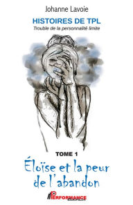 Title: Histoires de TPL - Éloïse et la peur de l'abandon - Hanna et ses relations en montagnes russes: Tome 1 et Tome 2, Author: Johanne Lavoie