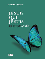Title: Je suis qui je suis: Et c'est assez, Author: Camilla Sironi