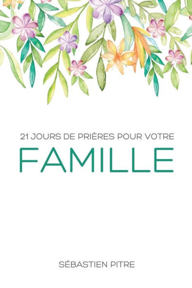 21 Jours de pri�res pour votre famille
