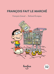 Title: François fait le marché: François et moi -32, Author: François Gravel