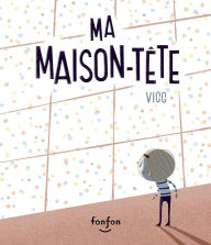 Title: Ma Maison-T te, Author: Vigg