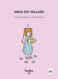 Title: India est malade: India et moi, Author: India Desjardins