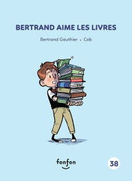 Title: Bertrand aime les livres: Collection histoires de lire, Author: Bertrand Gauthier