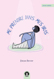 Title: Me prendre dans mes bras - Tome 2, Author: Evelyne Fournier