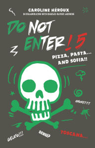 Title: Do Not Enter!: Pizza, Pasta... And Sofia!, Author: Caroline Heroux