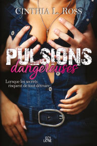 Title: Pulsions dangereuses, Author: Cinthia L. Ross