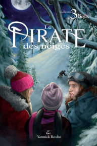 Title: Le Pirate des neiges, Author: Yannick Roche