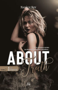 Title: About Truth - 1ère Partie: 1ère Partie, Author: Nadège Roy