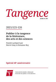 Title: Tangence. No. 125-126, 2021: Publier à la tangence de la littérature, des arts et des sciences, Author: Christophe Martin