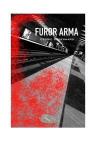 Title: Furor Arma, Author: Cédric Debernard
